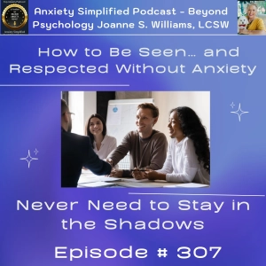 Episode # 307 Build Respect- 3 Simple Ways to Step Out of the Shadows