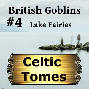 Lake Fairies - British Goblins CT004