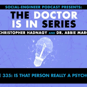 Ep. 335 - The Doctor Is In Series - Is That Person Really a Psychopath?