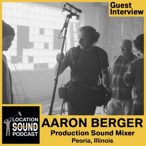 039 Aaron Berger - Production Sound Mixer based out of Peoria, Illinois