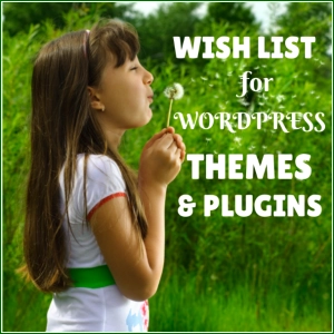 Optimize Your Blog: A WordPress Theme and Plugin Wishlist