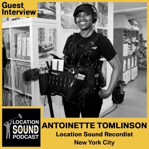 043 Antoinette Tomlinson - Production Sound Mixer based out of New York City