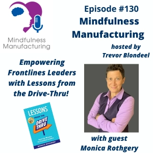 Frontline Empowerment in Manufacturing for Production Supervisors: Practical Leadership Lessons from the Drive-Thru with Monica Rothgery #130