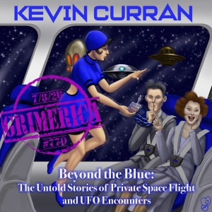 #770 - Kevin Curran - Beyond Blue Sky: The Untold Story of the First Private Astronauts
