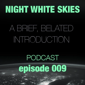 Ep. 009 _ A Brief Belated Introduction