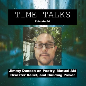 Jimmy Dunson on Poetry, Mutual Aid Disaster Relief, and Building Power