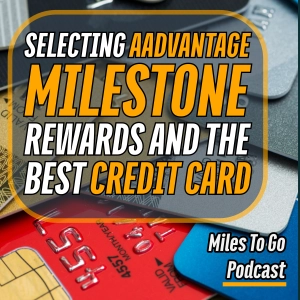 Selecting AAdvantage Milestone Rewards And The Best Credit Card