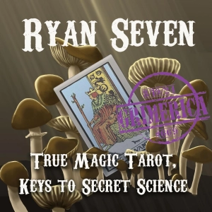 #669 - Ryan Seven - True Magic Tarot - Key's to Secret Science