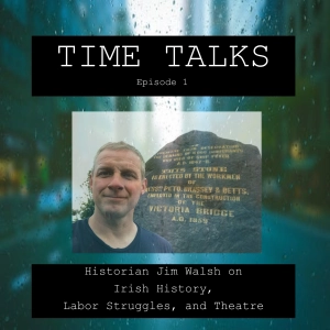 Historian Jim Walsh on Irish History, Labor Struggles, and Theatre
