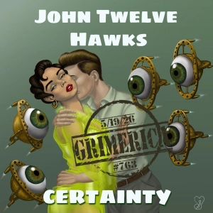 #763 - John Twelve Hawks - A Free Human in an AI World. CERTAINTY