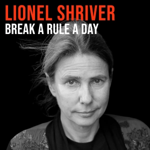 Lionel Shriver (2016) | Break A Rule A Day