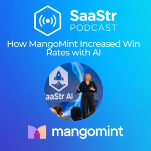 SaaStr 847: How MangoMint Increased Win Rates with an AI-Powered Stack