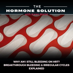 Why Am I Still Bleeding on HRT? Breakthrough Bleeding & Irregular Cycles Explained