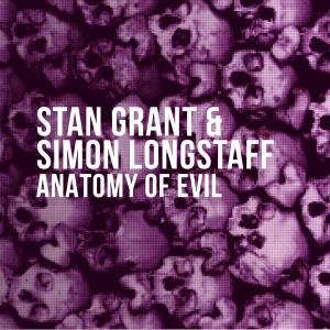 The Anatomy of Evil (2024) - Stan Grant & Simon Longstaff