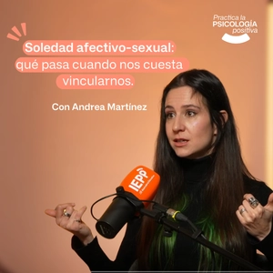 Soledad afectivo-sexual: qué pasa cuando nos cuesta vincularnos. (Movimiento VOLCEL). Con Andrea Martínez. #Episodio176