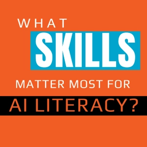What Skills Matter Most for AI Literacy?