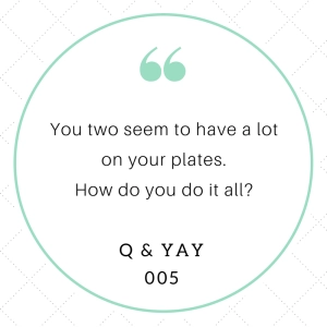 Q & YAY: 005