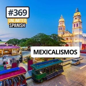 #369 Mexicalismos - Primera parte