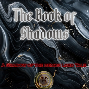 The Old Ways Podcast - Shadow of the Demon Lord - The Book of Shadows - Part Six