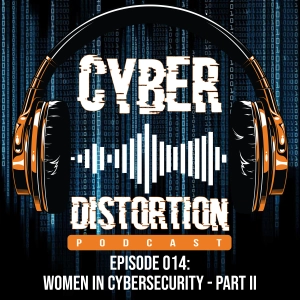 S1 - Episode 014 – Women in Cybersecurity - Part II