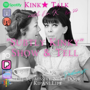 Ep 23. Subtly Kinky - Show & Tell - Disneyland, Domination Stickers, & More!