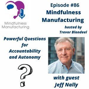 Leadership + Accountability for Operations Managers: Using Powerful Questions to Build Ownership and Autonomy with Jeff Nally #86