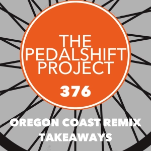 376: Oregon Coast Remix Takeaways