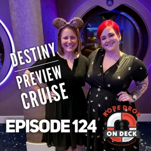 RDOD 124: The Disney Destiny Is Here! Full Preview Cruise Breakdown