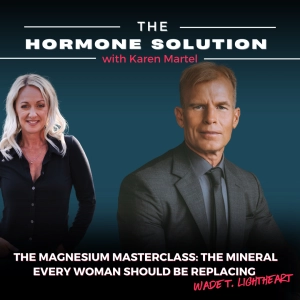 The Magnesium Masterclass: The Mineral Every Woman Should Be Replacing With Wade T. Lightheart