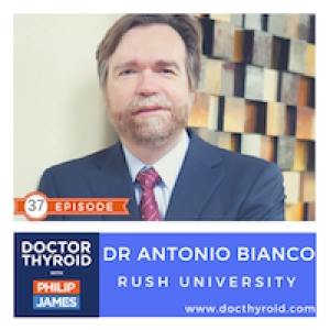 37: Adding T3 to T4 Will Make You Feel Better?  For Some the Answer is 'Yes' with Dr. Antonio Bianco from Rush University