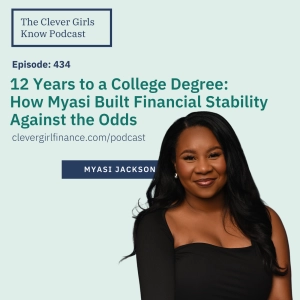434: 12 Years to a College Degree: How Myasi Built Financial Stability Against the Odds