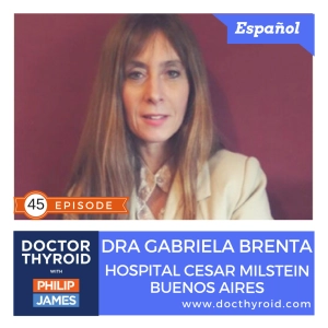 45: Hipotiroidismo - Causas, Síntomas, y Pruebas y Exámenes.  Con la Dra. Gabriela Brenta desde Buenos Aires