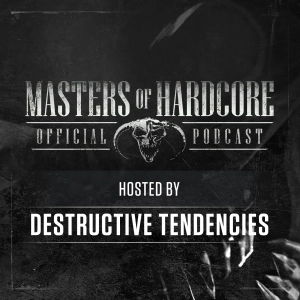 Official Masters of Hardcore Podcast 202 by Destructive Tendencies