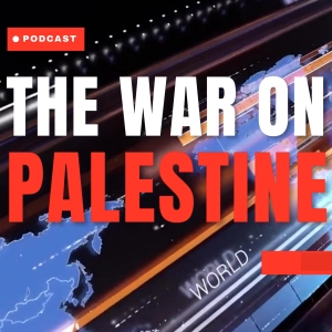 The War on Palestine - Episode 1