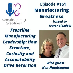 Employee Retention in Manufacturing for Frontline Supervisors: How Structure, Curiosity, and Accountability Build Strong Teams with Ken Handsaeme #161