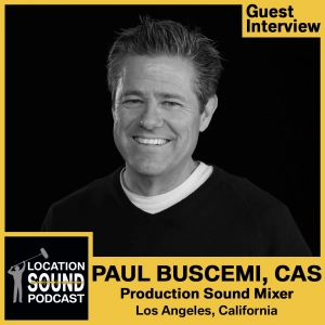 060 Paul Buscemi, CAS - Production Sound Mixer based out of Los Angeles and Southern California