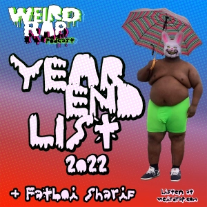 22. Year End List 2022, Plus Fatboi Sharif