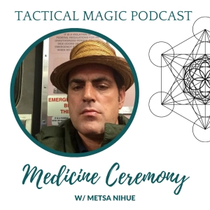 E.207 Medicine Ceremony w/ Metsa Nihue