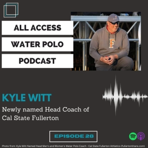 Ep.28 - Kyle Witt - Newly Named Head Coach for Cal State Fullerton