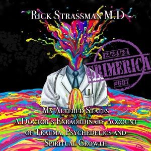 #687 - Rick Strassman - My Altered States, and the State of Psychedelics