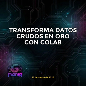 TRANSFORMA DATOS CRUDOS EN ORO CON COLAB