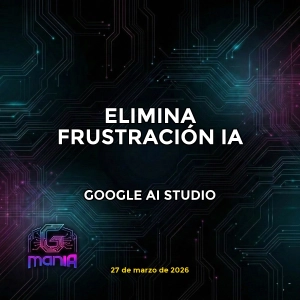 GOOGLE AI STUDIO: ELIMINA FRUSTRACIÓN IA