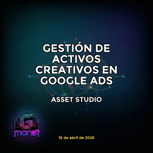 Asset Studio (en Google Ads) | Centraliza y optimiza tus activos de marca en Google