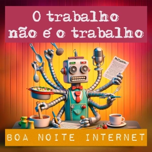 O trabalho não é o trabalho