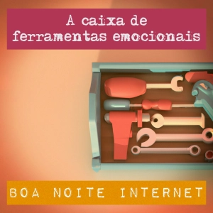 A caixa de ferramentas emocionais