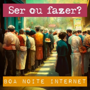 Ser ou fazer?