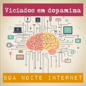 Viciados em dopamina — com Michel Alcoforado