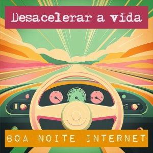 Como desacelerar a vida — com Helena Galante