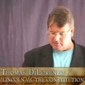 From The Vault: Lincoln vs. The Constitution by Thomas DiLorenzo