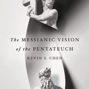 Christology & The Pentateuch w/ Dr. Kevin S. Chen